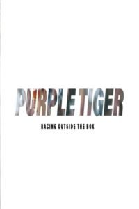 Purple Tiger: Racing Outside the Box