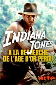 Indiana Jones : à la recherche de l’âge d’or perdu